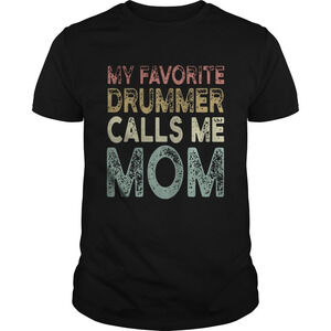 My Favorite Drummer Calls Me Mom Shirt